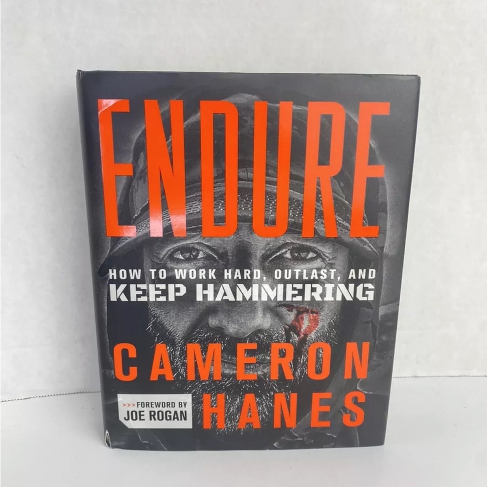 Endure : How to Work Hard, Outlast, and Keep Hammering by Cameron Hanes Book